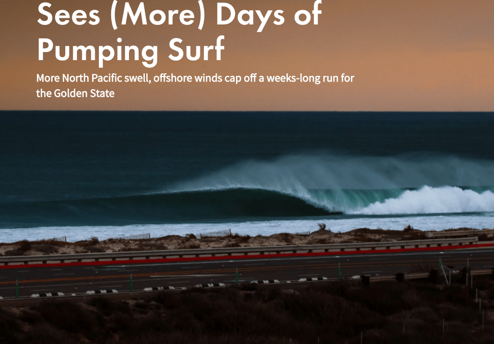 Surfline | Is That It? California Sees (More) Days of Pumping Surf